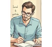 MON JOURNAL DE GRATITUDE (Développement personnel : la gratitude au quotidien)