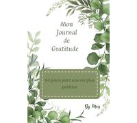 Mon journal de gratitude: livre d'exercices de gratitude a remplir