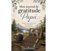Mon journal de gratitude, Papa: 365 jours pour chérir la vie, les souvenirs et ceux qu'on aime