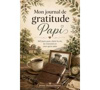 Mon journal de gratitude, Papi: 365 jours pour chérir la vie, les souvenirs et ceux qu'on aime