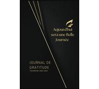Mon Journal de Gratitude Reconnaissance Quotidienne: Prenez quelques minutes par jour pour apprécier les petites choses de la vie