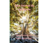 Mon Journal de Gratitude: Tome 1: Ouvrir les Yeux et Tome 2: Ouvrir le Cœur