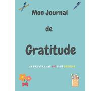 Mon Journal De Gratitude: Un Pas Vers Une Vie Plus Positive