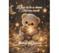 Mon Journal de Grossesse à Remplir (En couleur): Souvenirs, émotions, photos et moments précieux de l’attente de bébé - Suivi mois après mois des moments inoubliables