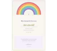 Mon Journal de Grossesse Arc-en-ciel: Semaine par semaine - Apprivoiser l'espoir après la perte