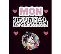Mon Journal de Grossesse: Carnet De Suivi Grossesse (naissance et première année de bébé) - Pensée précieuse pour future maman