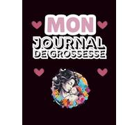 Mon Journal de Grossesse: Carnet De Suivi Grossesse (naissance et première année de bébé) - Pensée précieuse pour future maman
