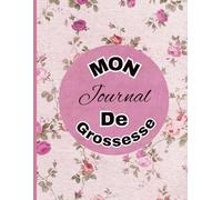 Mon Journal de Grossesse: Carnet De Suivi Grossesse (naissance et première année de bébé) - Souffle de sérénité pour future maman