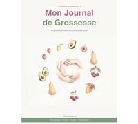 Mon Journal de Grossesse : Livre de grossesse - Cadeau idéal pour future maman - 40 semaines - 72 pages en couleur (Collection Maternité & Famille de Marie Lebrevat)