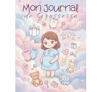 Mon Journal de Grossesse: Un carnet à remplir et garder les plus beaux souvenirs de la grossesse - grand format - 40 semaines - Cadeau idéal pour future maman - en COULEUR.