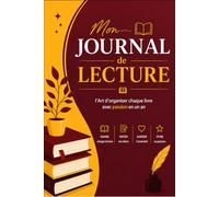 Mon Journal de lecture: L'Art d'Organiser chaque Livre avec Passion en un an