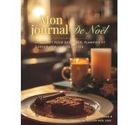 Mon journal de Noël: Un carnet pour savourer, planifier et garder la magie des fêtes.