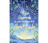 Mon Journal de Pleine Conscience et de Gratitude: 90 jours pour remercier la vie