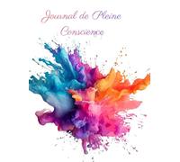 Mon Journal de Pleine Conscience Guidé Quotidien - Art Edition: 4 mois d’exercices structurés : gratitude, introspection, suivi d’humeur , suivi d'habitudes, art thérapie & croissance personnelle