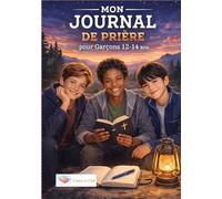 MON JOURNAL DE PRIERE POUR GARCONS 12-14 ANS (CARNETS DE PRIERE)