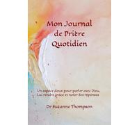 Mon Journal de Prière Quotidien: Un espace doux pour parler avec Dieu, Lui rendre grâce et noter Ses réponses