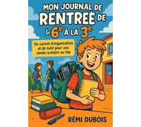 Mon Journal de Rentrée de la 6ᵉ à la 3ᵉ: Un carnet d’organisation et de suivi pour une année scolaire au top