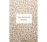 Mon journal de rentrée: Un carnet vierge à remplir soi-même - idéal pour écrire ses pensées, organiser ses journées ou dessiner pendant la rentrée scolaire.