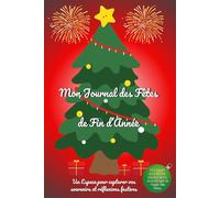 Mon Journal des Fêtes de Fin d’Année: Un Espace pour capturer vos souvenirs et réflexions festives