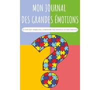 Mon Journal des Grandes Émotions: Un carnet de 120 pages pour enfants autistes et TDAH | 25 émotions à colorier et à suivre | Format 6x9 pouces | Un ... exprimer ses émotions et retrouver le calme