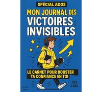 Mon Journal des Victoires Invisibles: Le carnet pour booster ta confiance en toi
