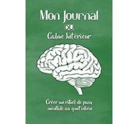 Mon Journal du Calme Intérieur: Créer un rituel de paix mentale au quotidien - Format 7 x 10 pouces - 110 pages - Intérieur couleur avec papier blanc