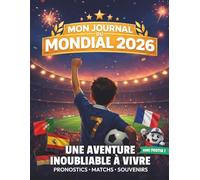 Mon journal du Mondial 2026 | Carnet Football pour enfants 7-12 ans: Pronostics, matchs et souvenirs pour une aventure inoubliable