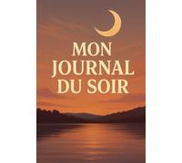 MON JOURNAL DU SOIR: Le rituel du soir pour apaiser ton esprit et mieux dormir
