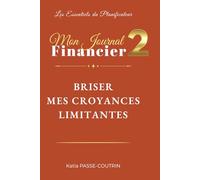 MON JOURNAL FINANCIER 2: BRISER MES CROYANCES LIMITANTES