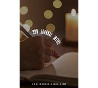 MON JOURNAL INTIME: Confidences à moi-même