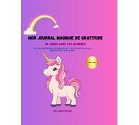 Mon journal magique de gratitude - 90 jours avec les licornes: Un carnet féerique pour enfants à partir de 6 ans