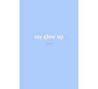 Mon journal: MY GLOW UP