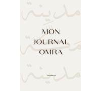 Mon journal omra : planner omra à remplir pour une omra sereine, carnet omra