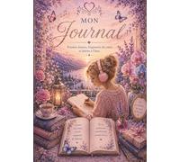 Mon Journal: Pensées douces, fragments du cœur et lettres à l'âme
