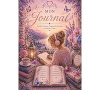 Mon Journal: Pensées douces, fragments du cœur et lettres à l'âme