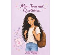Mon Journal Quotidien: Un carnet pour écrire ses émotions, organiser ses journées et apprendre à s’aimer chaque jour