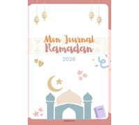 Mon Journal Ramadan Enfants 2026 - Apprendre et s’amuser: Cahier ludique avec coloriages pour découvrir le Ramadan - Activités et spiritualité en français