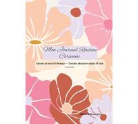 Mon Journal Routine Coréenne: Carnet de suivi K-Beauty - Tracker skincare matin & soir 40 jours