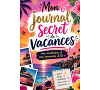 Mon journal secret de vacances: Carnet de voyage intime pour noter mes aventures, souvenirs et émotions de l'été carnet à remplir | Fille