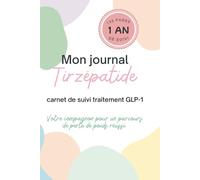 Mon journal Tirzépatide: carnet de suivi traitement GLP-1, votre compagnon pour un parcours de perte de poids réussi