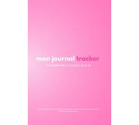 Mon Journal Tracker - Mood, Sommeil, Stress & Habitudes: Agenda non daté pour suivre humeur, sommeil et émotions au quotidien et apaiser stress et anxiété.