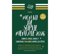 Mon KIT DE SURVIE MENTALE 2026 : Conflit, Crise, Chaos ? Construis TON année après les fêtes: Agenda & Planner 2026 • Mini-défis quotidiens • Bilans hebdomadaires - Cadeau idéal Noël & Nouvel An