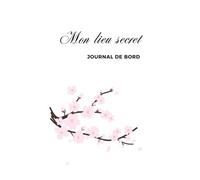 Mon lieu secret: Journal de bord Chrétien - 53 semaines (Vision de l'année, lecture biblique, fiches hebdomadaires, bilans mensuels, bilan annuel...)