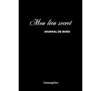 Mon lieu secret: Journal de bord Chrétien - 53 semaines (Vision de l'année, lecture biblique, prières, gratitude, prédications, bilans mensuels, bilan annuel...)