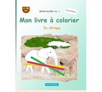 Mon livre à colorier: BROCKHAUSEN Vol. 1. En Afrique. 4-99 ans. Explorateurs