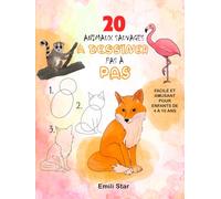 Mon Livre d’Activités: 20 Animaux Sauvages à Dessiner Pas à Pas - Facile et Amusant pour Enfants de 4 à 10 ans