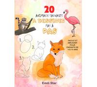 Mon Livre d’Activités: 20 Animaux Sauvages à Dessiner Pas à Pas - Facile et Amusant pour Enfants de 4 à 10 ans