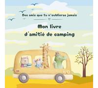 Mon livre d’amitié de camping pour enfants: Dans ce livre à remplir, joliment illustré, les enfants peuvent garder avec créativité les souvenirs de leurs amis de camping.