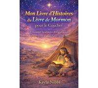 Mon Livre d’Histoires du Livre de Mormon pour le Coucher: Courtes et Apaisantes Aventures des Écritures pour des Nuits Calmes et Paisibles