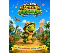 Mon Livre d'Activités Dinosaures: 60 activités pour les enfants de 3 à 6 ans : Coloriages, Labyrinthes, Jeux logiques et Exercices d'écriture